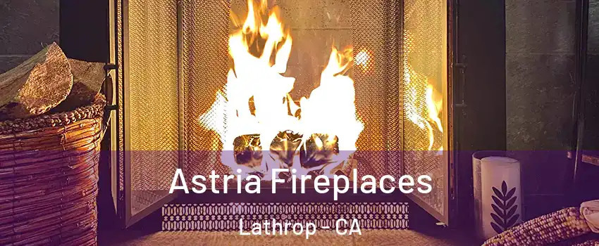  Astria Fireplaces Lathrop - CA