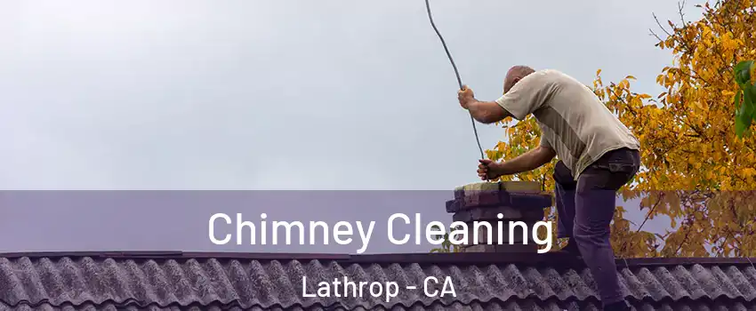  Chimney Cleaning Lathrop - CA
