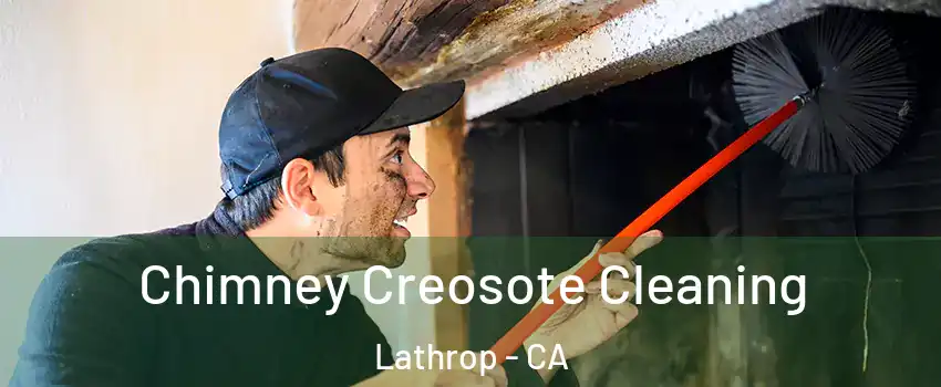  Chimney Creosote Cleaning Lathrop - CA