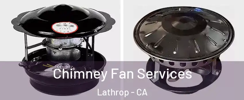  Chimney Fan Services Lathrop - CA