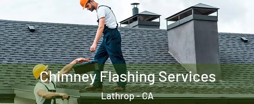  Chimney Flashing Services Lathrop - CA