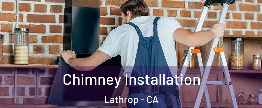  Chimney Installation Lathrop - CA