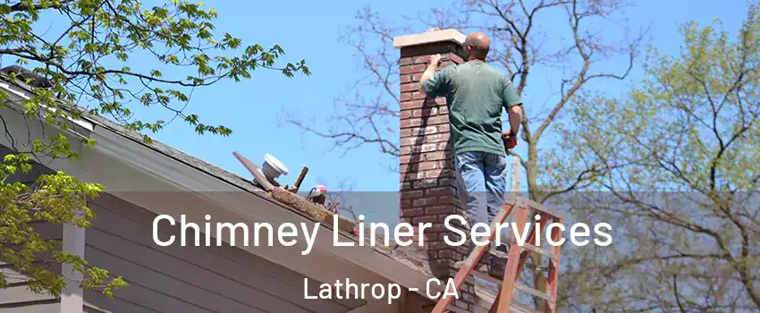  Chimney Liner Services Lathrop - CA