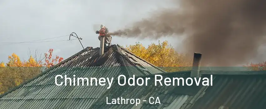  Chimney Odor Removal Lathrop - CA