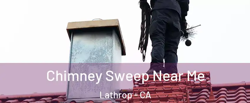  Chimney Sweep Near Me Lathrop - CA