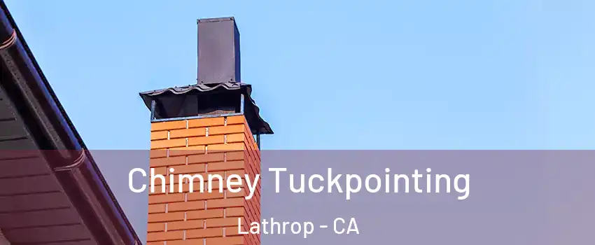  Chimney Tuckpointing Lathrop - CA
