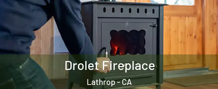  Drolet Fireplace Lathrop - CA