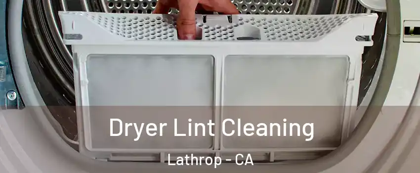  Dryer Lint Cleaning Lathrop - CA