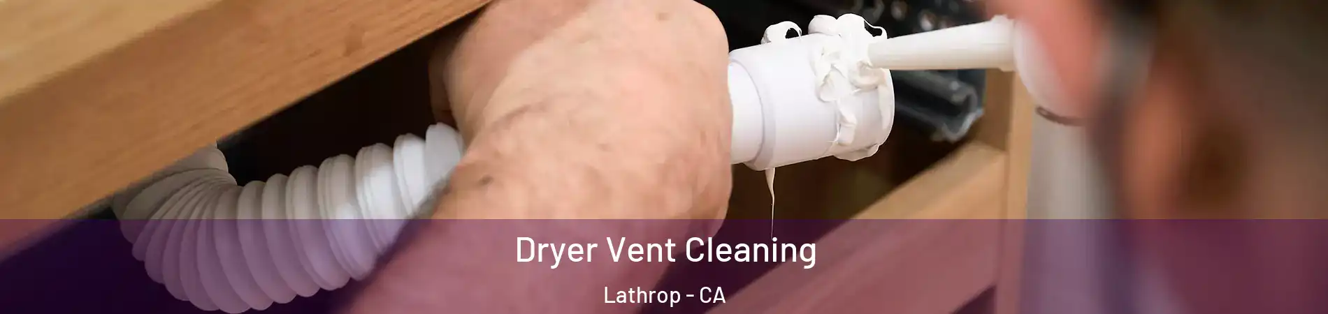  Dryer Vent Cleaning Lathrop - CA