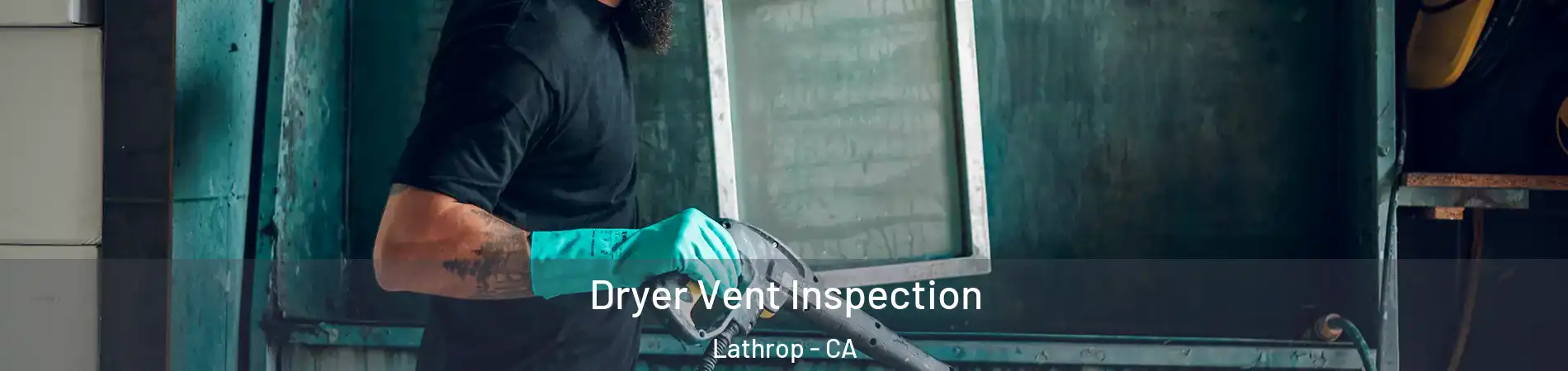  Dryer Vent Inspection Lathrop - CA