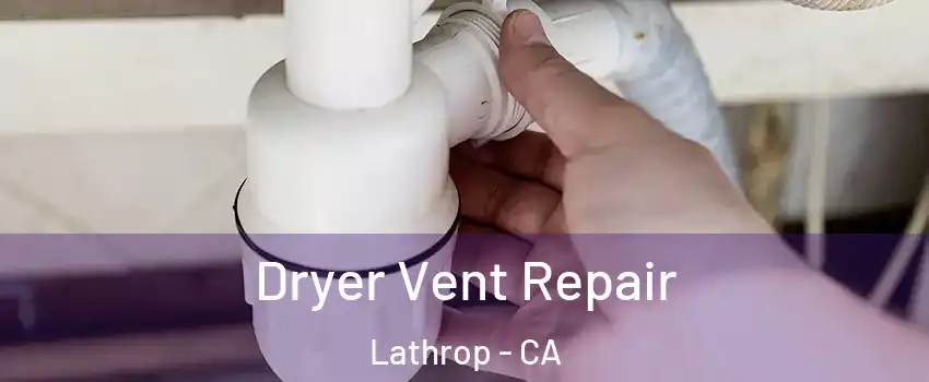  Dryer Vent Repair Lathrop - CA