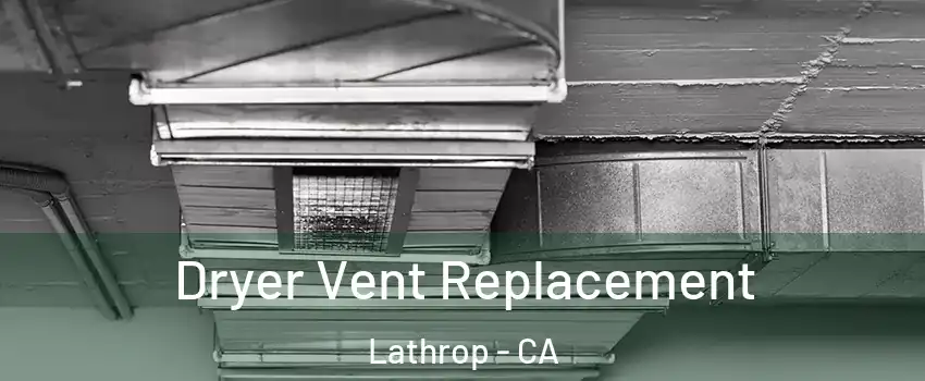  Dryer Vent Replacement Lathrop - CA