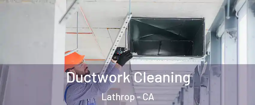  Ductwork Cleaning Lathrop - CA