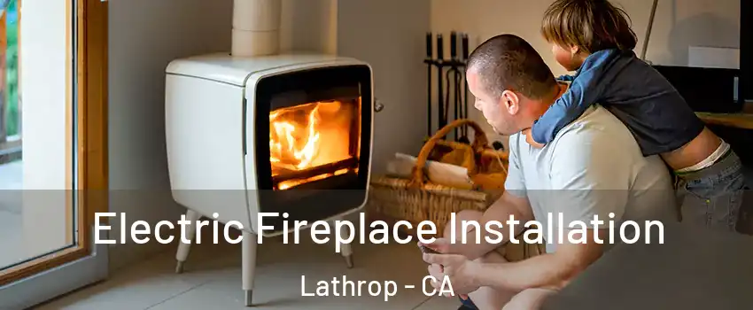  Electric Fireplace Installation Lathrop - CA