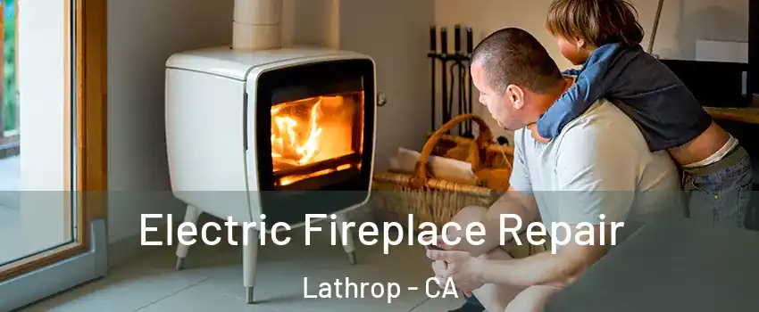  Electric Fireplace Repair Lathrop - CA