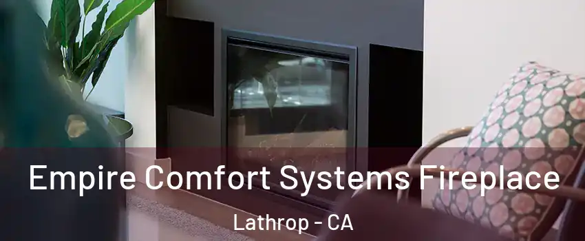  Empire Comfort Systems Fireplace Lathrop - CA