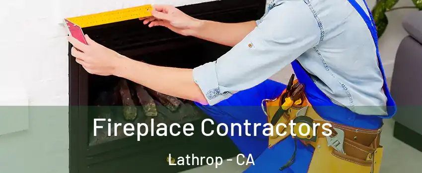  Fireplace Contractors Lathrop - CA