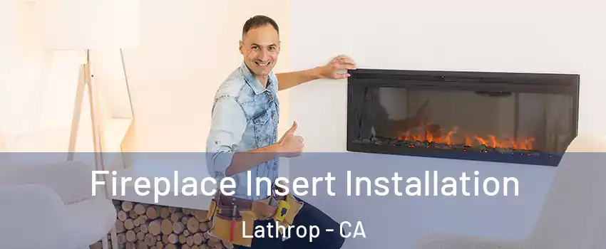  Fireplace Insert Installation Lathrop - CA