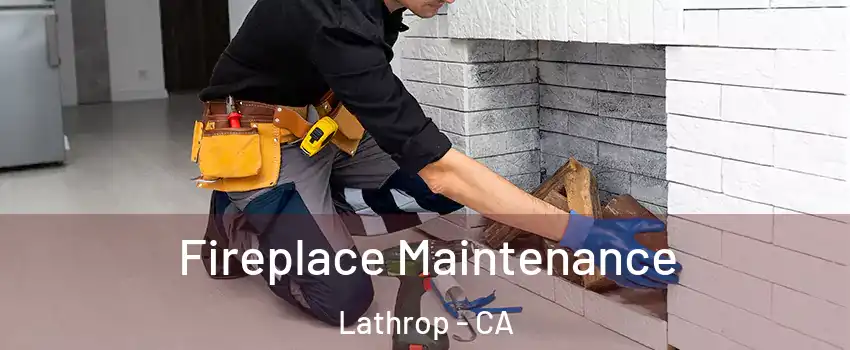  Fireplace Maintenance Lathrop - CA