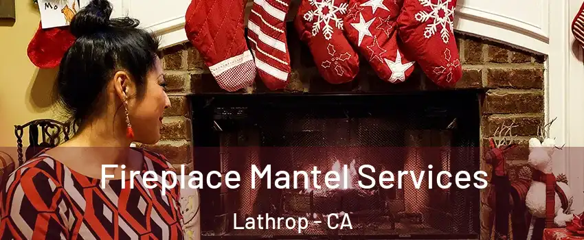  Fireplace Mantel Services Lathrop - CA