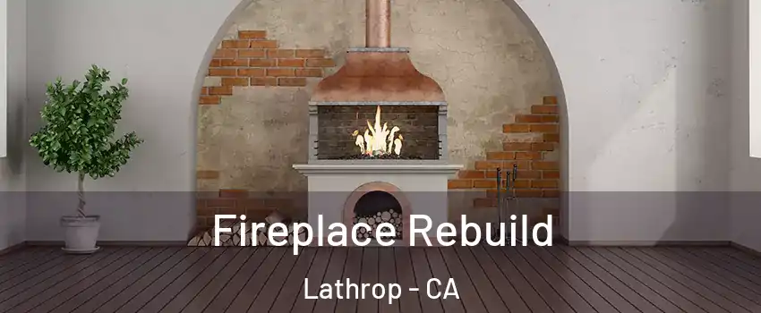  Fireplace Rebuild Lathrop - CA