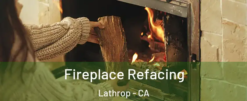  Fireplace Refacing Lathrop - CA