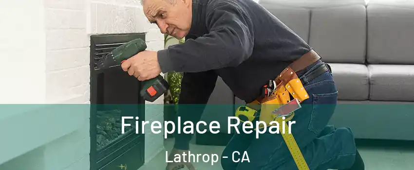  Fireplace Repair Lathrop - CA