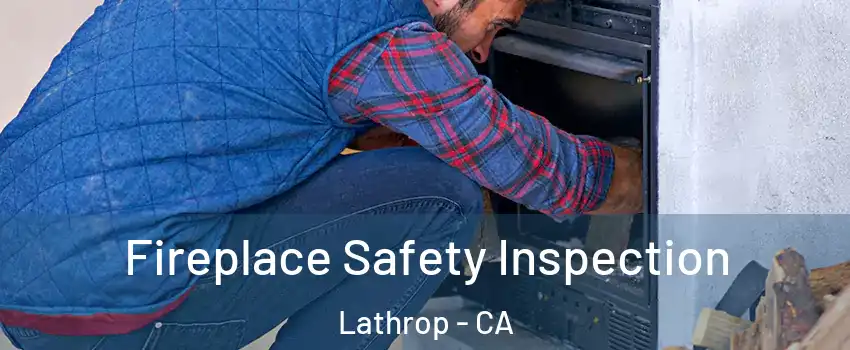  Fireplace Safety Inspection Lathrop - CA