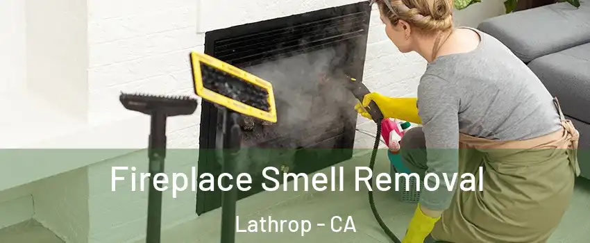  Fireplace Smell Removal Lathrop - CA