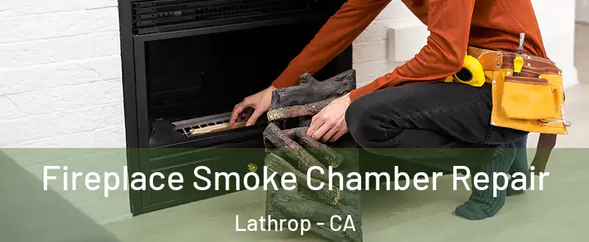  Fireplace Smoke Chamber Repair Lathrop - CA