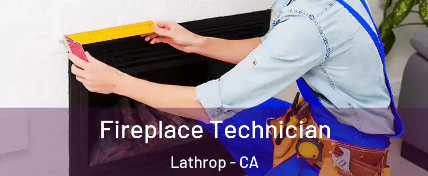  Fireplace Technician Lathrop - CA