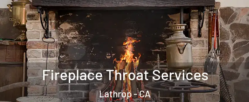  Fireplace Throat Services Lathrop - CA