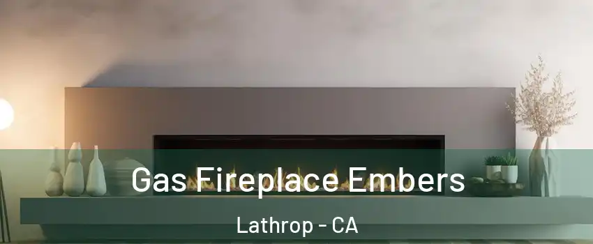  Gas Fireplace Embers Lathrop - CA