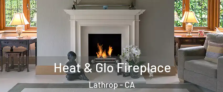  Heat & Glo Fireplace Lathrop - CA