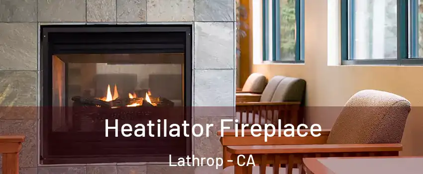  Heatilator Fireplace Lathrop - CA