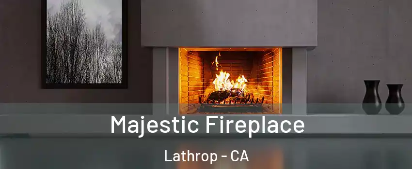  Majestic Fireplace Lathrop - CA