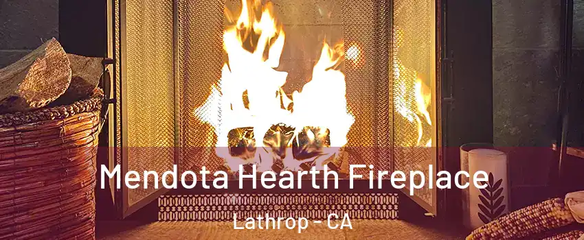  Mendota Hearth Fireplace Lathrop - CA