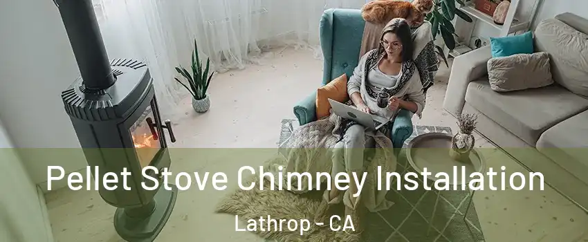  Pellet Stove Chimney Installation Lathrop - CA