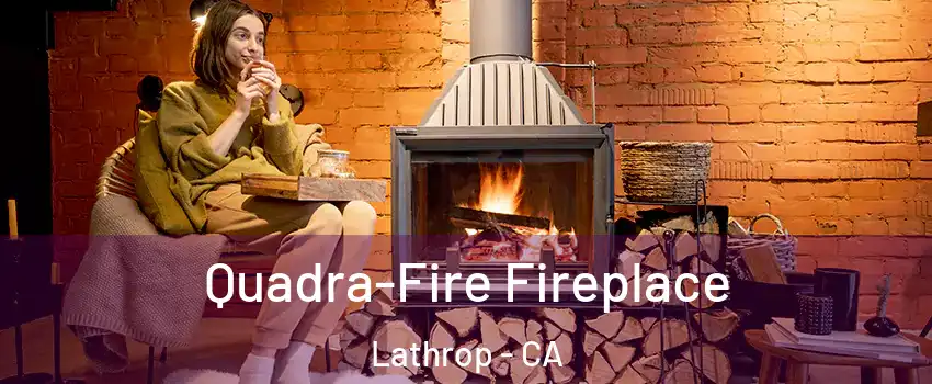  Quadra-Fire Fireplace Lathrop - CA