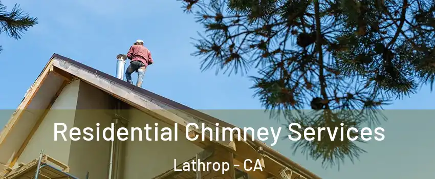  Residential Chimney Services Lathrop - CA