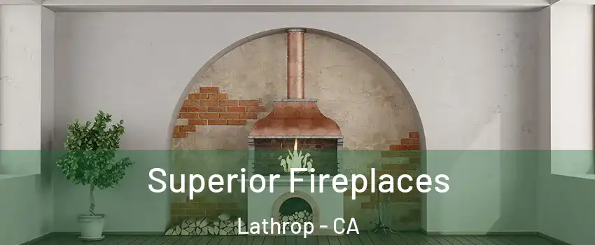  Superior Fireplaces Lathrop - CA