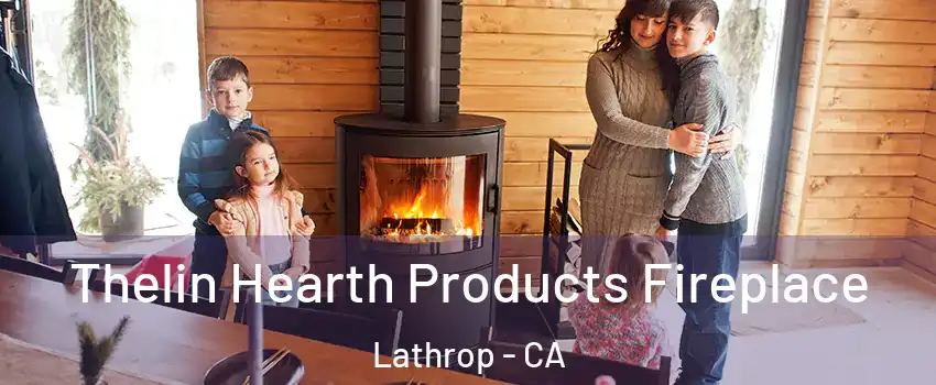  Thelin Hearth Products Fireplace Lathrop - CA