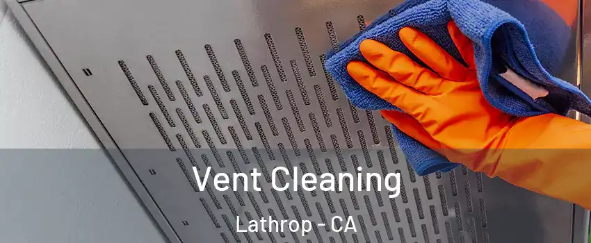  Vent Cleaning Lathrop - CA