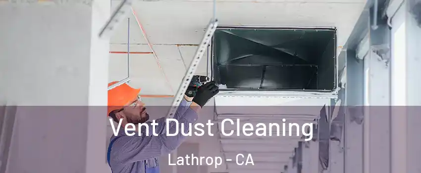  Vent Dust Cleaning Lathrop - CA