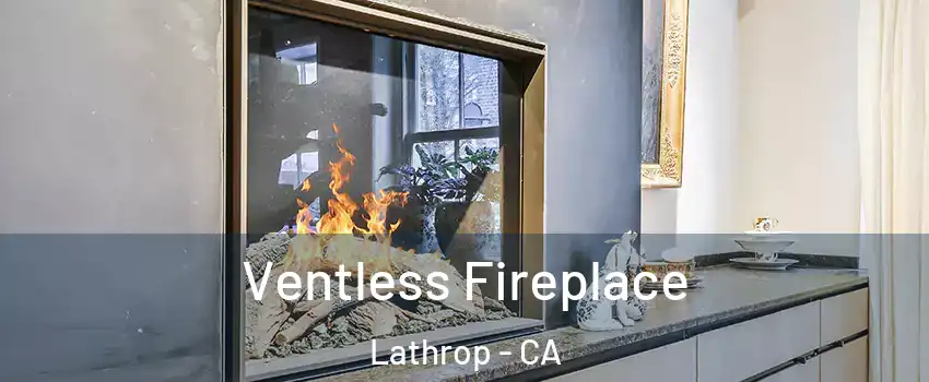  Ventless Fireplace Lathrop - CA