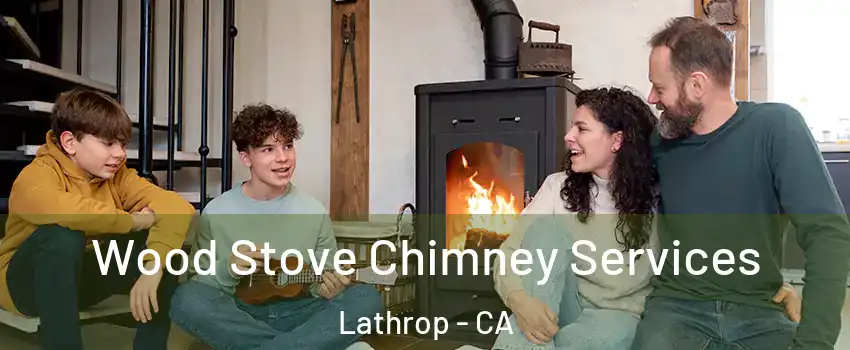  Wood Stove Chimney Services Lathrop - CA