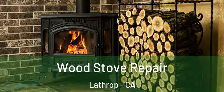  Wood Stove Repair Lathrop - CA